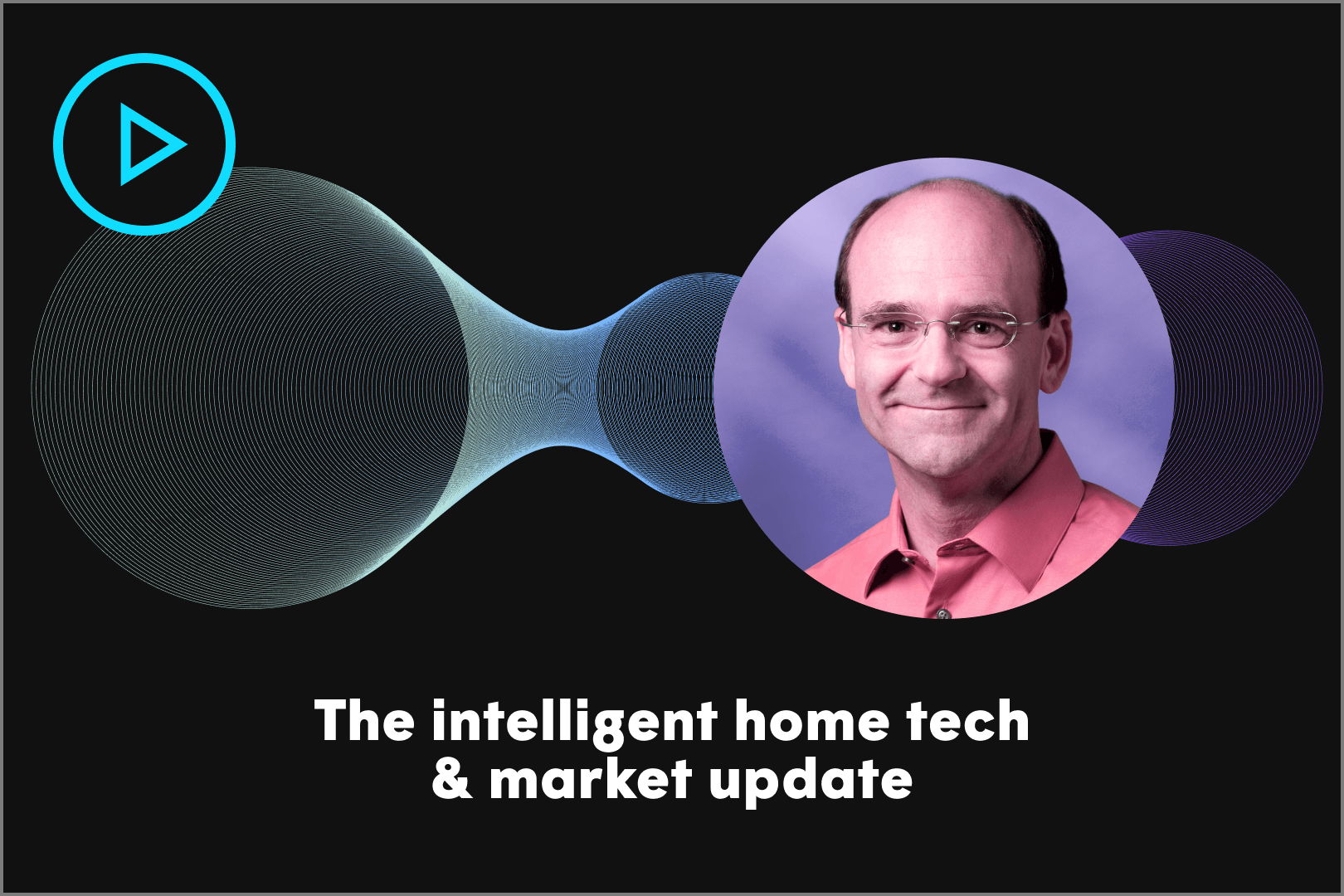 the intelligent home tech and market update